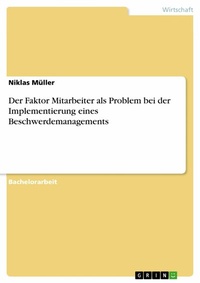 Abbildung von: Der Faktor Mitarbeiter als Problem bei der Implementierung eines Beschwerdemanagements - GRIN Verlag