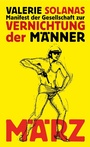 Cover: Manifest der Gesellschaft zur Vernichtung der Männer - MÄRZ Verlag