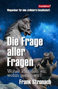 Abbildung von: Die Frage aller Fragen - Verlag Frank&Frei