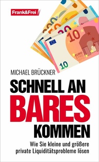 Abbildung von: Schnell an Bares kommen - Verlag Frank&Frei