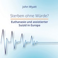 Cover: Sterben ohne W&uuml;rde? - Quo Vadis Institute