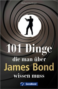 Abbildung von: 101 Dinge, die man über James Bond wissen muss - GeraMond Verlag