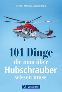 Abbildung von: 101 Dinge, die man über Hubschrauber wissen muss - GeraMond Verlag