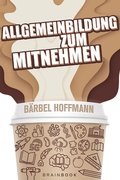 Cover: Allgemeinbildung zum Mitnehmen - BrainBook Verlag