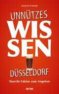 Cover: Unn&uuml;tzes Wissen D&uuml;sseldorf. - Sutton Verlag