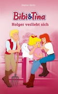 Cover: Bibi & Tina - Holger verliebt sich - Kiddinx Media GmbH