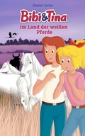 Cover: Bibi & Tina - Im Land der wei&szlig;en Pferde - Kiddinx Media GmbH