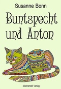 Cover: Buntspecht und Anton - Machandel Verlag
