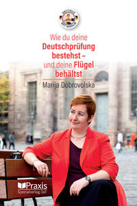 Abbildung von: Wie du deine Deutschprüfung bestehst - und deine Flügel behältst - Praxis Verlag