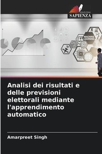 Abbildung von: Analisi dei risultati e delle previsioni elettorali mediante l'apprendimento automatico - Edizioni Sapienza