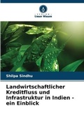 Cover: Landwirtschaftlicher Kreditfluss und Infrastruktur in Indien - ein Einblick - Verlag Unser Wissen