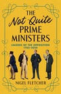 Cover: The Not Quite Prime Ministers - Biteback Publishing