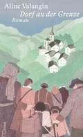 Cover: Dorf an der Grenze - Limmat Verlag
