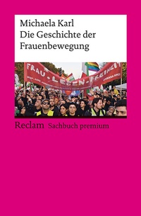 Abbildung von: Die Geschichte der Frauenbewegung - Reclam