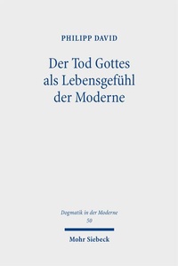 Bild vergrößern Bild: Der Tod Gottes als Lebensgefühl der Moderne - Mohr Siebeck
