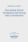 Cover: Storymaking, Textual Development, and Varying Cultic Centralizations - Mohr Siebeck