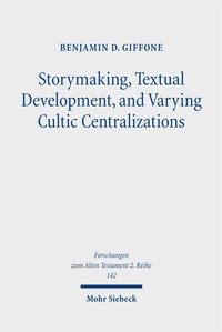 Enlarge image Cover: Storymaking, Textual Development, and Varying Cultic Centralizations - Mohr Siebeck