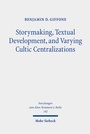 Cover: Storymaking, Textual Development, and Varying Cultic Centralizations - Mohr Siebeck