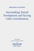 Cover: Storymaking, Textual Development, and Varying Cultic Centralizations - Mohr Siebeck