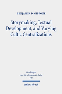 Enlarge image Cover: Storymaking, Textual Development, and Varying Cultic Centralizations - Mohr Siebeck