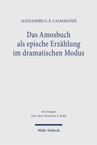 Bild vergrößern Bild: Das Amosbuch als epische Erzählung im dramatischen Modus - Mohr Siebeck