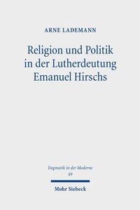 Bild vergrößern Bild: Religion und Politik in der Lutherdeutung Emanuel Hirschs - Mohr Siebeck