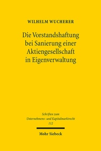 Abbildung von: Die Vorstandshaftung bei Sanierung einer Aktiengesellschaft in Eigenverwaltung - Mohr Siebeck