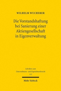 Abbildung von: Die Vorstandshaftung bei Sanierung einer Aktiengesellschaft in Eigenverwaltung - Mohr Siebeck