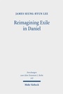 Cover: Reimagining Exile in Daniel - Mohr Siebeck