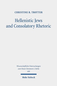 Abbildung von: Hellenistic Jews and Consolatory Rhetoric - Mohr Siebeck
