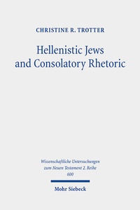 Abbildung von: Hellenistic Jews and Consolatory Rhetoric - Mohr Siebeck