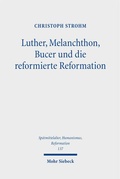 Cover: Luther, Melanchthon, Bucer und die reformierte Reformation - Mohr Siebeck