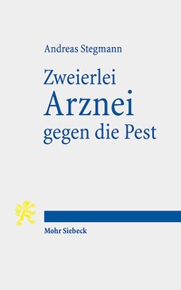 Abbildung von: Zweierlei Arznei gegen die Pest - Mohr Siebeck