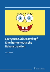 Abbildung von: SpongeBob Schwammkopf - Eine hermeneutische Rekonstruktion - Frank & Timme