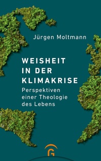 Abbildung von: Weisheit in der Klimakrise - Gütersloher Verlagshaus