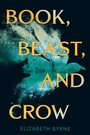 Cover: Book, Beast, and Crow - HarperCollins