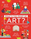 Cover: What's the Point of Art? - DK Children