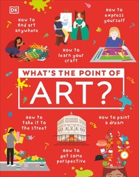 Enlarge image Cover: What's the Point of Art? - DK Children