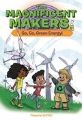Cover: The Magnificent Makers #8: Go, Go, Green Energy! - Random House Books for Young Readers