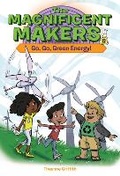 Cover: The Magnificent Makers #8: Go, Go, Green Energy! - Random House Books for Young Readers