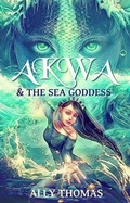 Cover: Akwa and the Sea Goddess - Just Organising You