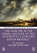 Cover: The Sublime in the Visual Culture of the Seventeenth-Century Dutch Republic - Routledge