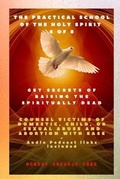 Cover: The Practical School of the Holy Spirit - Part 6 of 8   Get Secrets of raising the Spiritually Dead - Midas Touch GEMS