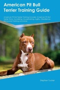 Cover: American Pit Bull Terrier Training Guide American Pit Bull Terrier Training Includes - Desert Thrust Ltd