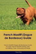 Cover: French Mastiff (Dogue de Bordeaux) Guide French Mastiff Guide Includes - Desert Thrust Ltd