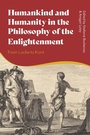 Cover: Humankind and Humanity in the Philosophy of the Enlightenment - Bloomsbury Academic
