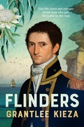 Cover: Flinders: The fascinating life, loves & great adventures of the man who put Australia on the map from the award winning author of BANJO, BANKS and HUDSON FYSH - ABC Books