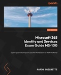 Cover: Microsoft 365 Identity and Services Exam Guide MS-100 - Packt Publishing