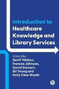 Abbildung von: Introduction to Healthcare Knowledge and Library Services - Facet Publishing