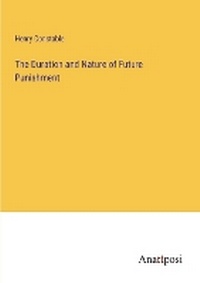 Enlarge image Cover: The Duration and Nature of Future Punishment - Anatiposi Verlag